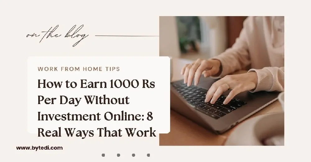 Work from home tips to earn 1000 Rs per day online without investment